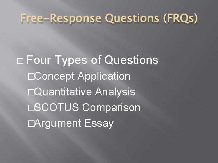 Free-Response Questions (FRQs) � Four Types of Questions �Concept Application �Quantitative Analysis �SCOTUS Comparison