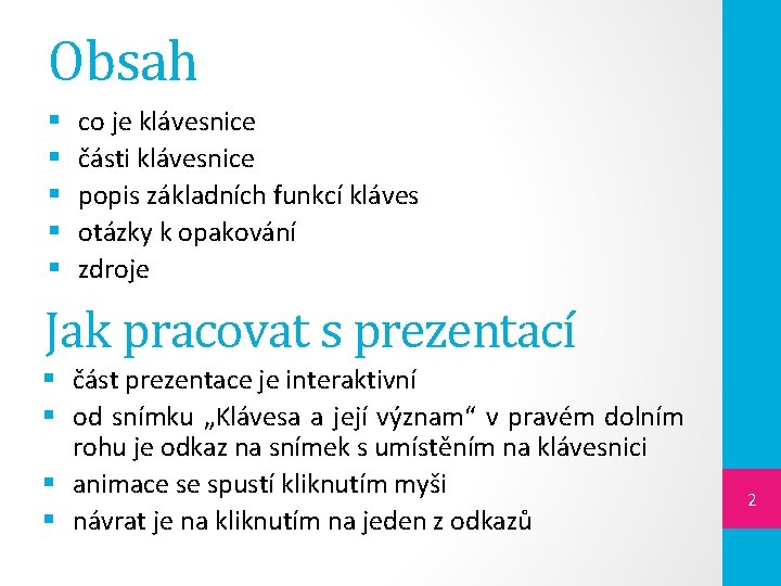 Obsah § § § co je klávesnice části klávesnice popis základních funkcí kláves otázky