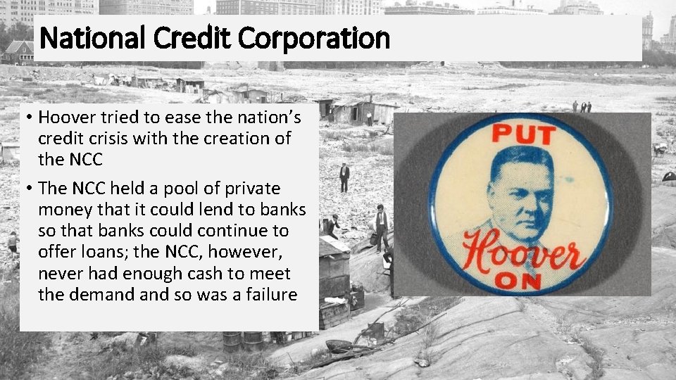 National Credit Corporation • Hoover tried to ease the nation’s credit crisis with the