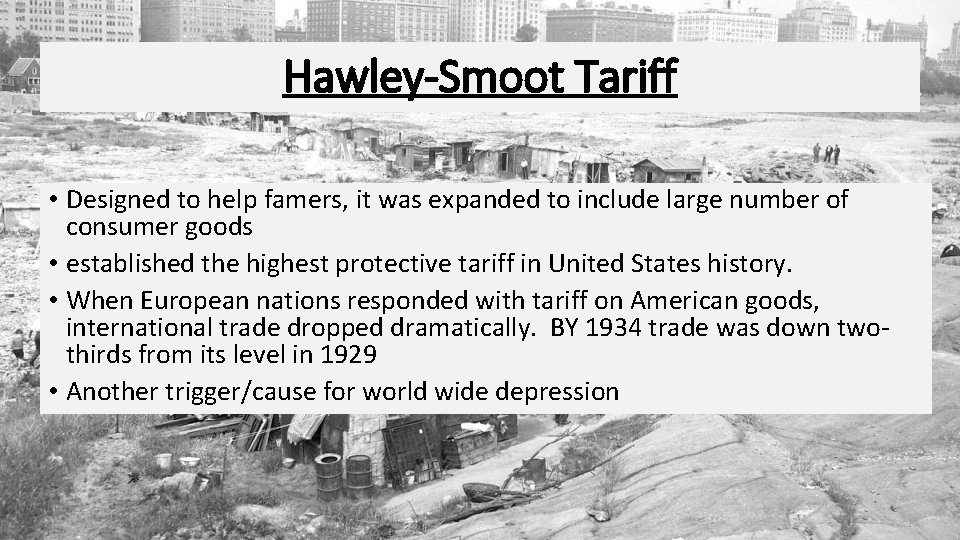 Hawley-Smoot Tariff • Designed to help famers, it was expanded to include large number