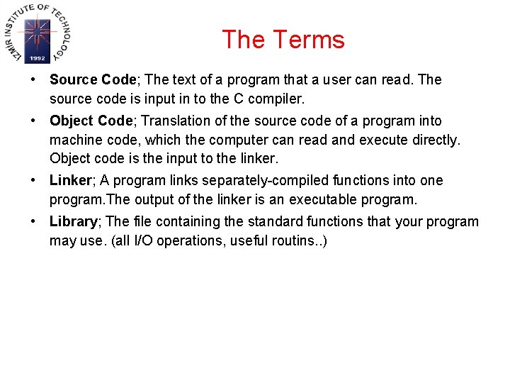 The Terms • Source Code; The text of a program that a user can