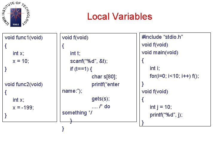 Local Variables void func 1(void) { int x; x = 10; } void func