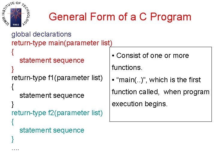 General Form of a C Program global declarations return-type main(parameter list) { • Consist