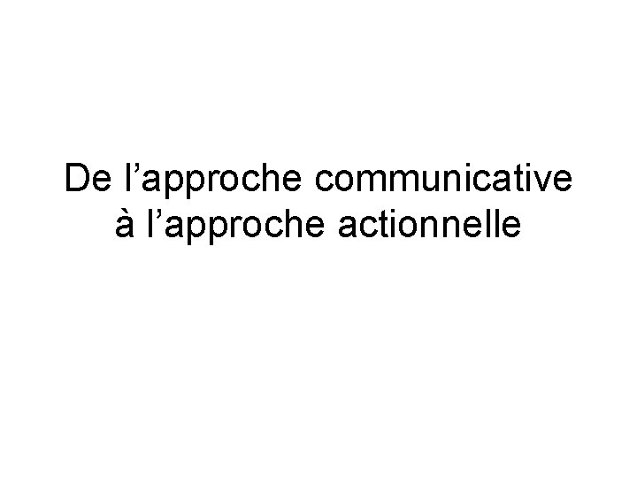 De l’approche communicative à l’approche actionnelle 