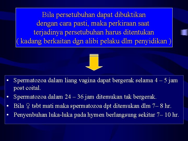 Bila persetubuhan dapat dibuktikan dengan cara pasti, maka perkiraan saat terjadinya persetubuhan harus ditentukan