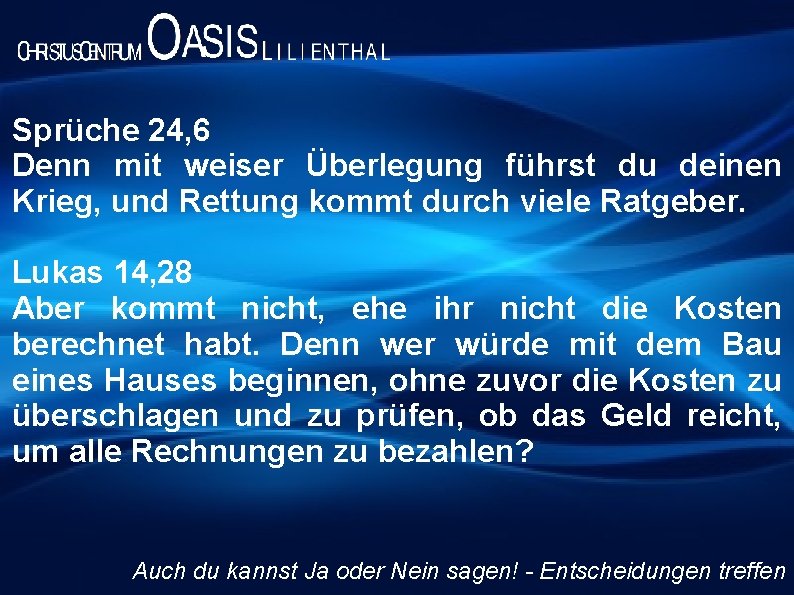 Sprüche 24, 6 Denn mit weiser Überlegung führst du deinen Krieg, und Rettung kommt