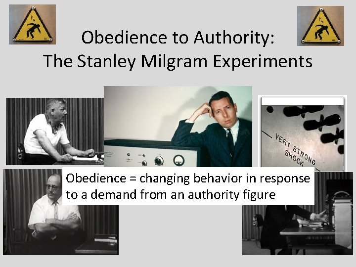 Obedience to Authority: The Stanley Milgram Experiments Obedience = changing behavior in response to