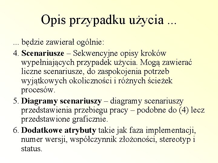 Opis przypadku użycia. . . będzie zawierał ogólnie: 4. Scenariusze – Sekwencyjne opisy kroków