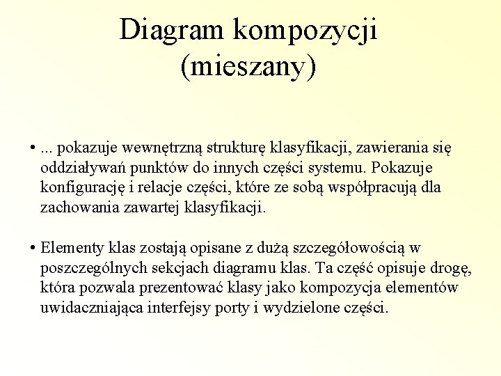 Diagram kompozycji (mieszany) • . . . pokazuje wewnętrzną strukturę klasyfikacji, zawierania się oddziaływań