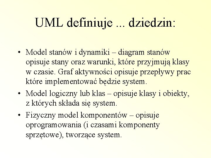 UML definiuje. . . dziedzin: • Model stanów i dynamiki – diagram stanów opisuje