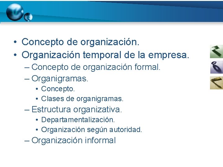  • Concepto de organización. • Organización temporal de la empresa. – Concepto de