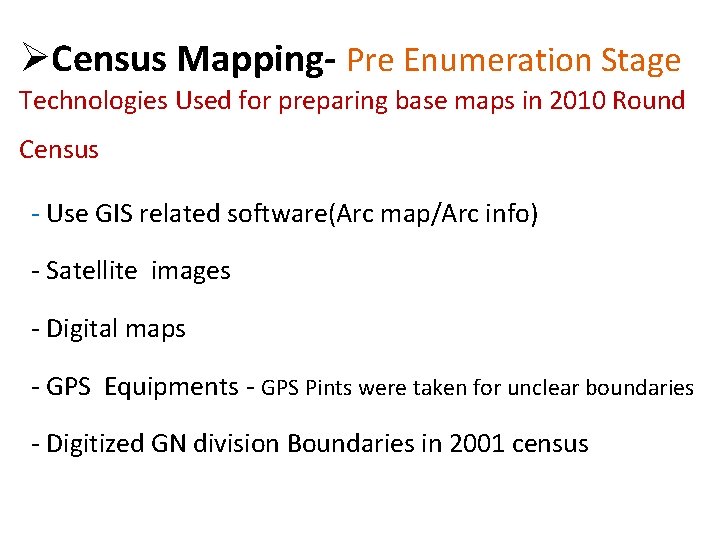 ØCensus Mapping- Pre Enumeration Stage Technologies Used for preparing base maps in 2010 Round