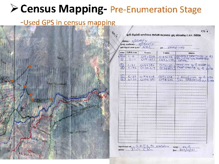 Ø Census Mapping- Pre-Enumeration Stage -Used GPS in census mapping 