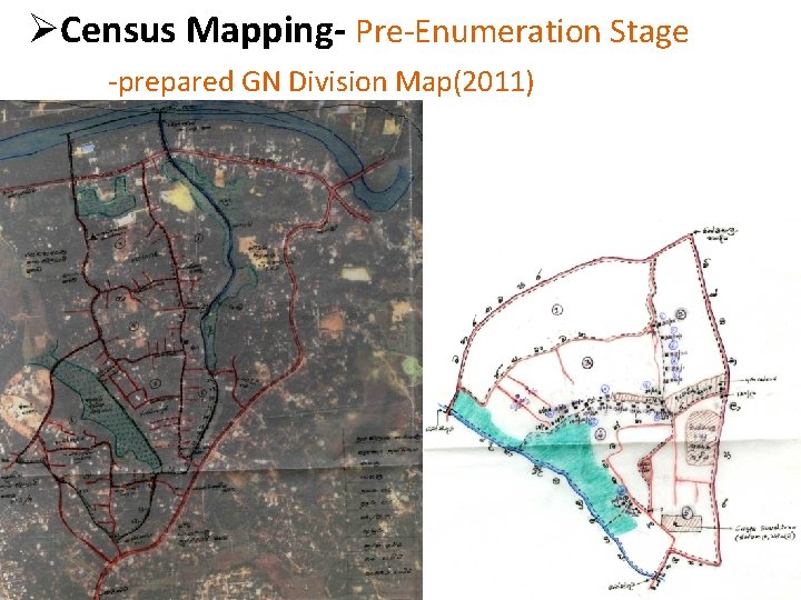 ØCensus Mapping- Pre-Enumeration Stage -prepared GN Division Map(2011) 