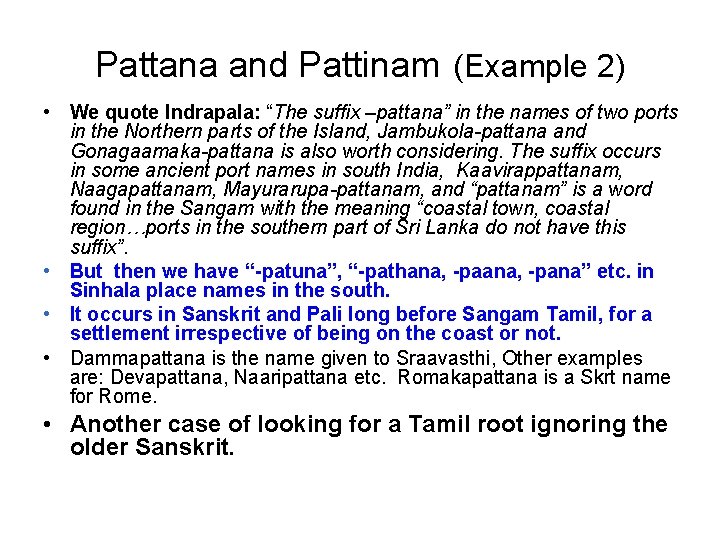 Pattana and Pattinam (Example 2) • We quote Indrapala: “The suffix –pattana” in the