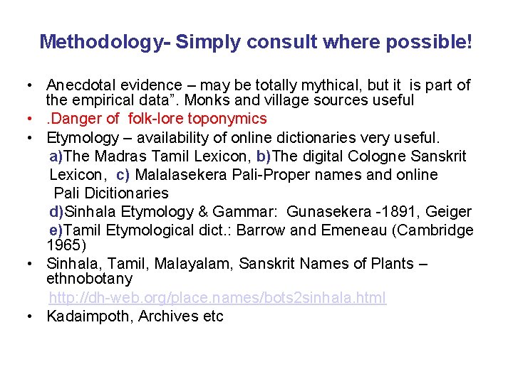 Methodology- Simply consult where possible! • Anecdotal evidence – may be totally mythical, but