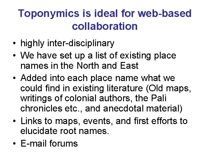 Toponymics is ideal for web-based collaboration • highly inter-disciplinary • We have set up