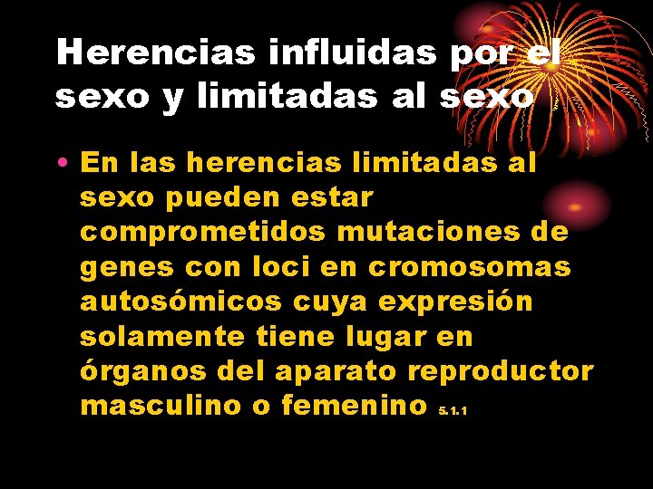 Herencias influidas por el sexo y limitadas al sexo • En las herencias limitadas