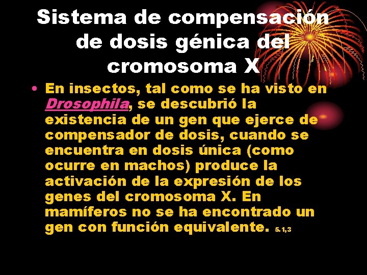 Sistema de compensación de dosis génica del cromosoma X • En insectos, tal como