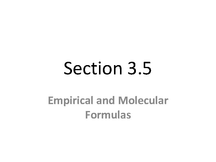 Section 3. 5 Empirical and Molecular Formulas 