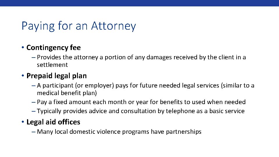 Paying for an Attorney • Contingency fee – Provides the attorney a portion of