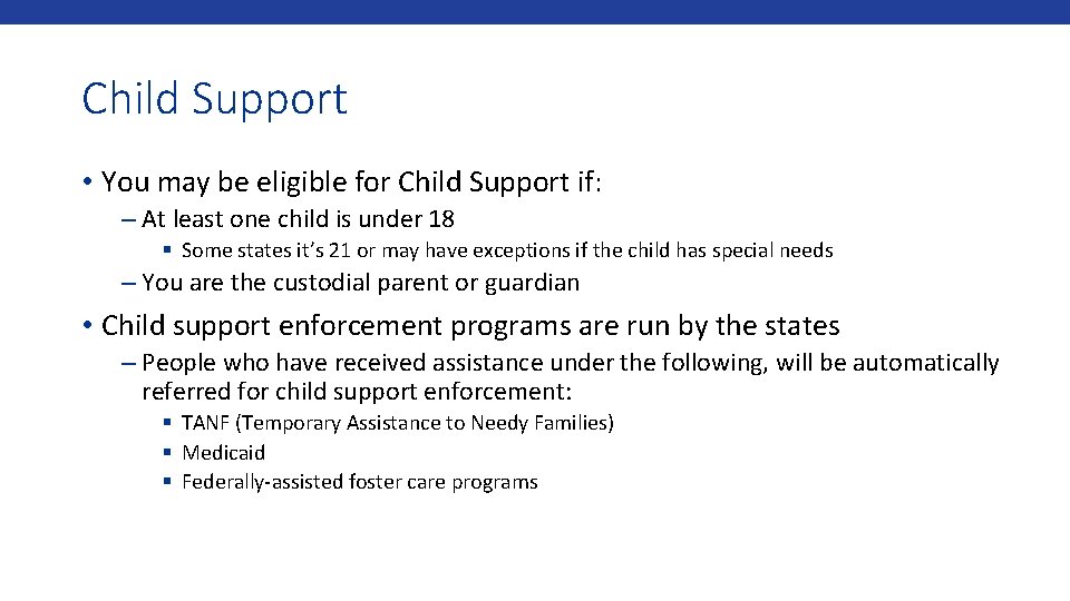 Child Support • You may be eligible for Child Support if: – At least