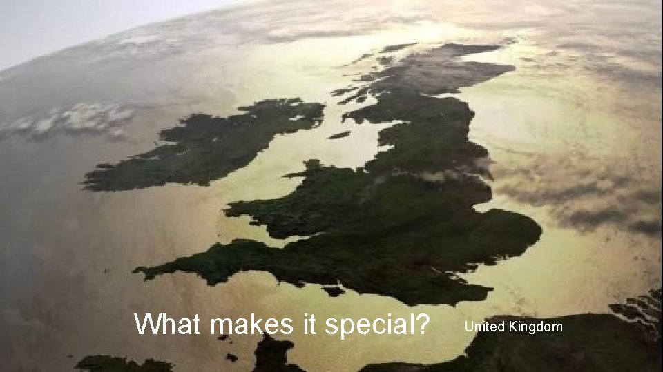 What makes it special? United Kingdom 
