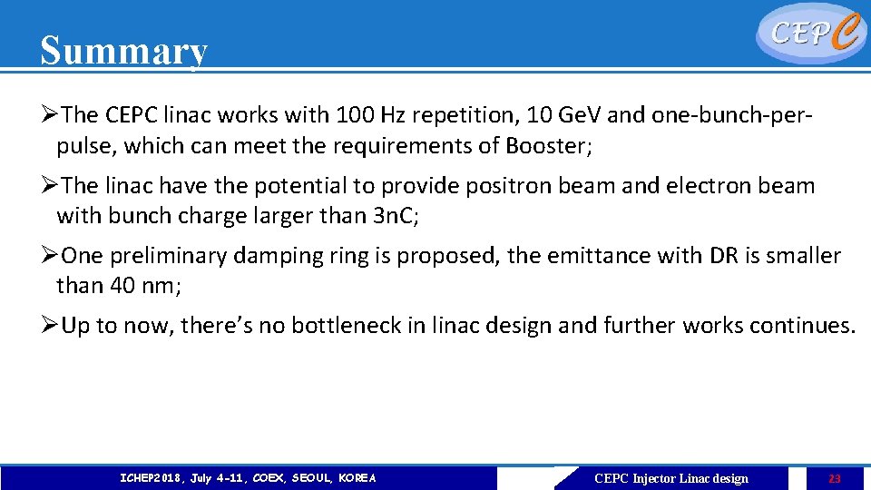 Summary ØThe CEPC linac works with 100 Hz repetition, 10 Ge. V and one-bunch-perpulse,