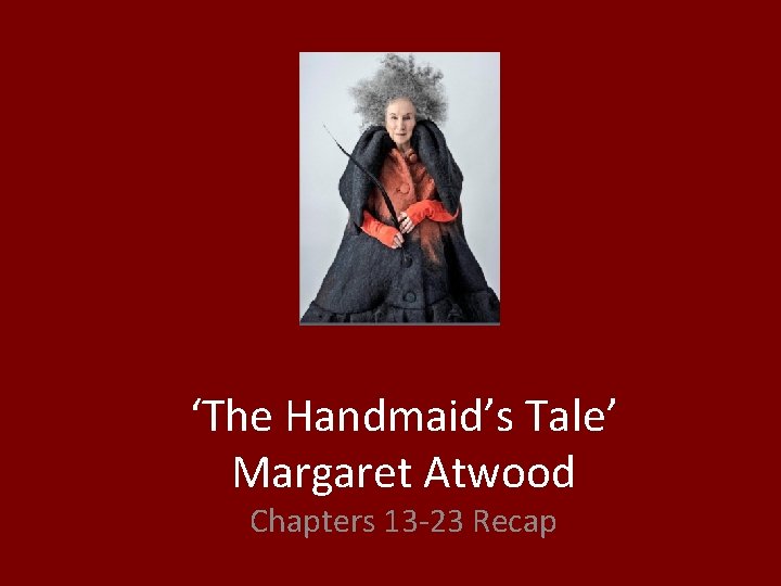 ‘The Handmaid’s Tale’ Margaret Atwood Chapters 13 -23 Recap 