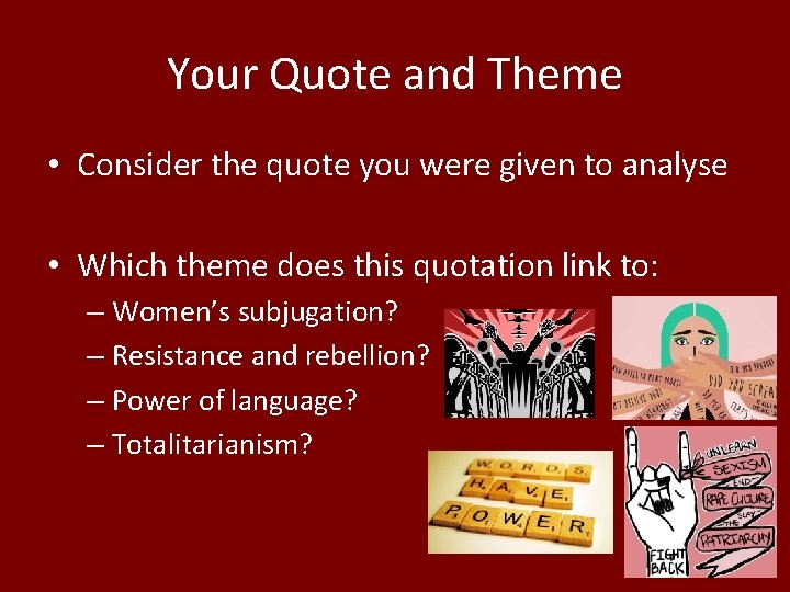 Your Quote and Theme • Consider the quote you were given to analyse •