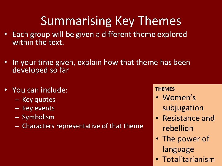 Summarising Key Themes • Each group will be given a different theme explored within