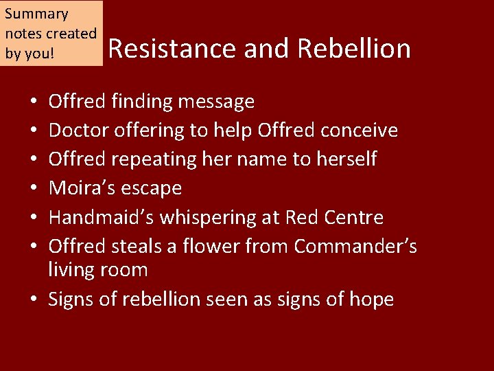 Summary notes created by you! Resistance and Rebellion Offred finding message Doctor offering to