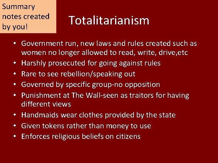 Summary notes created by you! Totalitarianism • Government run, new laws and rules created