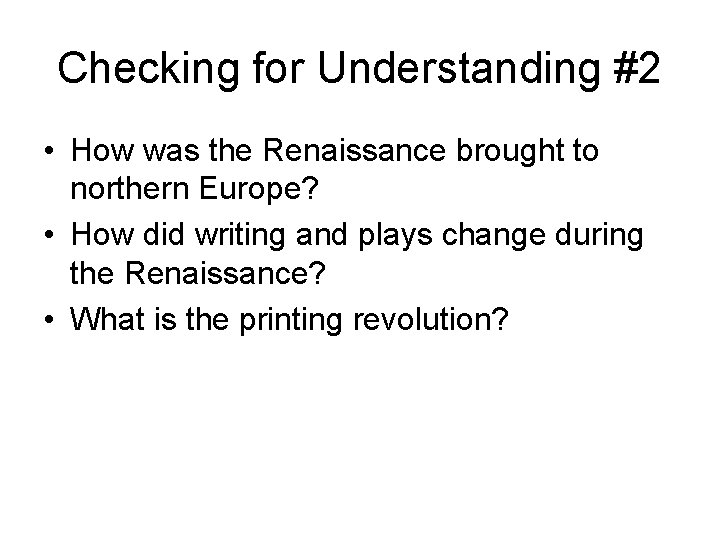 Checking for Understanding #2 • How was the Renaissance brought to northern Europe? •