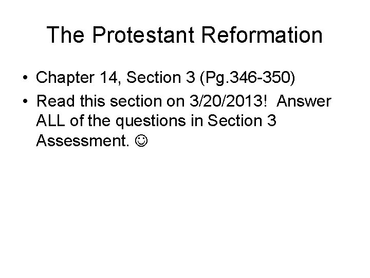 The Protestant Reformation • Chapter 14, Section 3 (Pg. 346 -350) • Read this