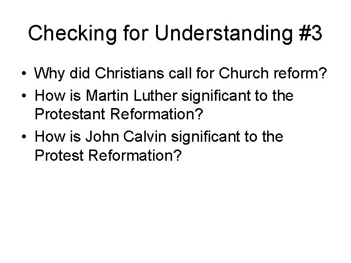 Checking for Understanding #3 • Why did Christians call for Church reform? • How