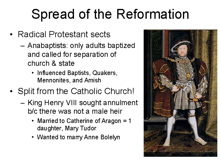 Spread of the Reformation • Radical Protestant sects – Anabaptists: only adults baptized and