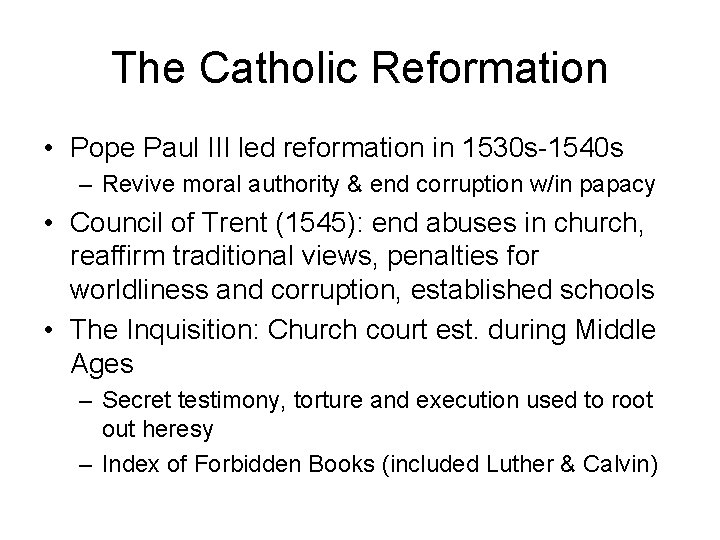 The Catholic Reformation • Pope Paul III led reformation in 1530 s-1540 s –