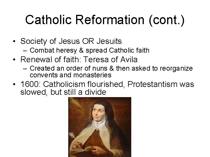 Catholic Reformation (cont. ) • Society of Jesus OR Jesuits – Combat heresy &
