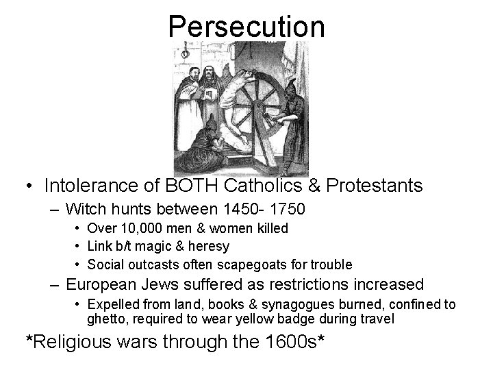 Persecution • Intolerance of BOTH Catholics & Protestants – Witch hunts between 1450 -