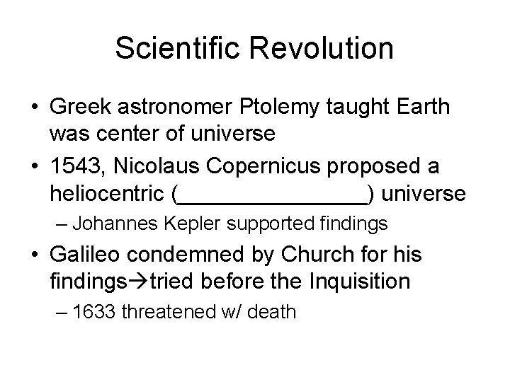 Scientific Revolution • Greek astronomer Ptolemy taught Earth was center of universe • 1543,