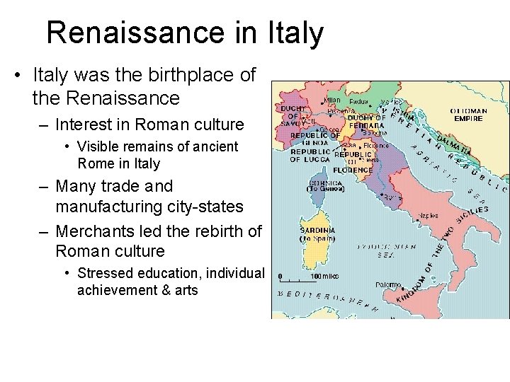 Renaissance in Italy • Italy was the birthplace of the Renaissance – Interest in
