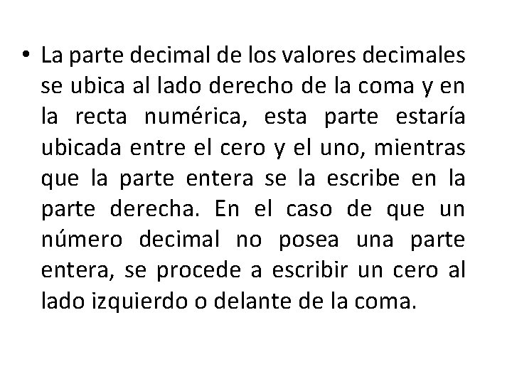  • La parte decimal de los valores decimales se ubica al lado derecho