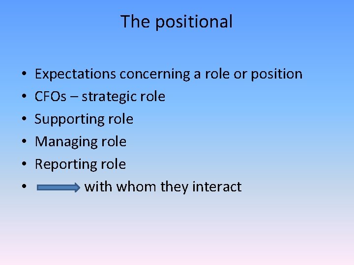 The positional • • • Expectations concerning a role or position CFOs – strategic