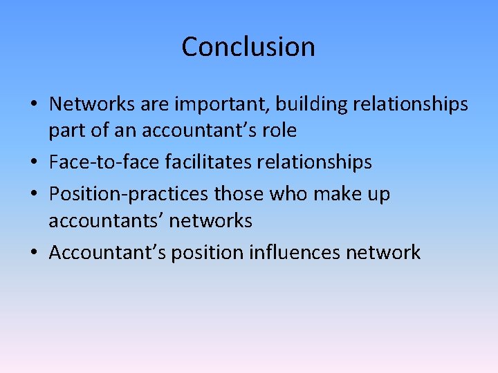 Conclusion • Networks are important, building relationships part of an accountant’s role • Face-to-face