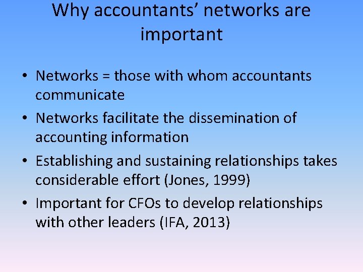 Why accountants’ networks are important • Networks = those with whom accountants communicate •