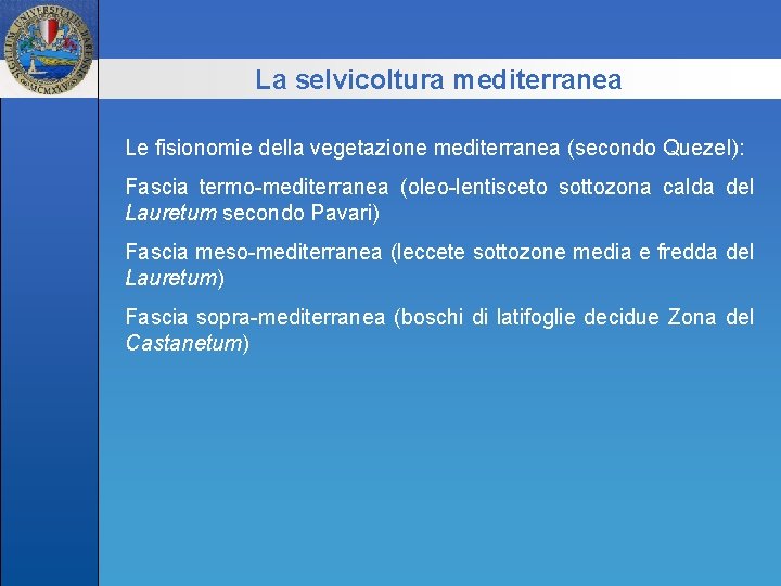 La selvicoltura mediterranea Le fisionomie della vegetazione mediterranea (secondo Quezel): Fascia termo-mediterranea (oleo-lentisceto sottozona