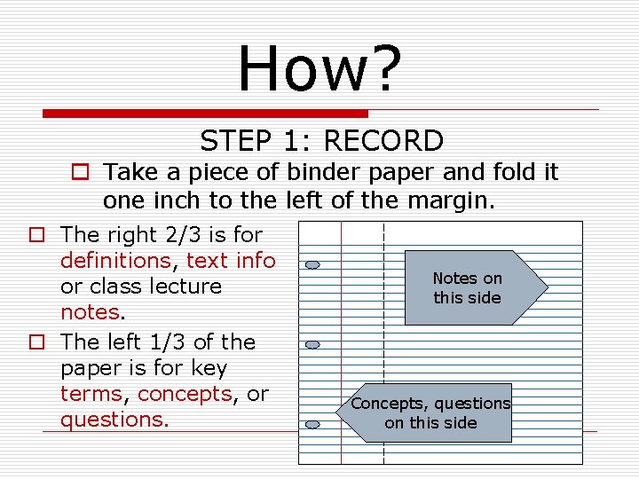 How? STEP 1: RECORD o Take a piece of binder paper and fold it