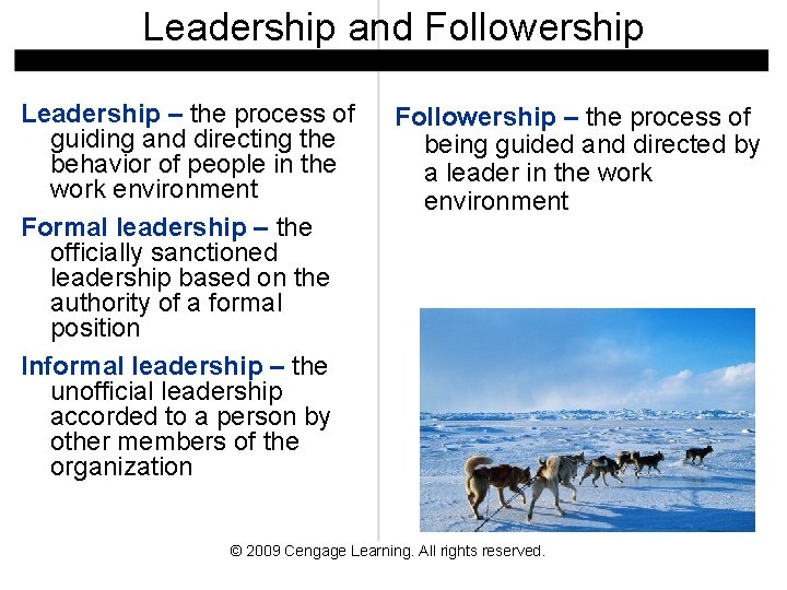 Leadership and Followership Leadership – the process of guiding and directing the behavior of