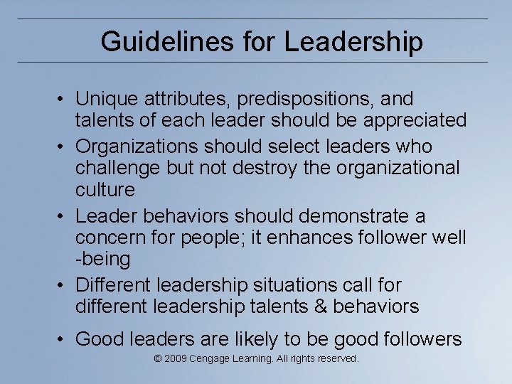 Guidelines for Leadership • Unique attributes, predispositions, and talents of each leader should be